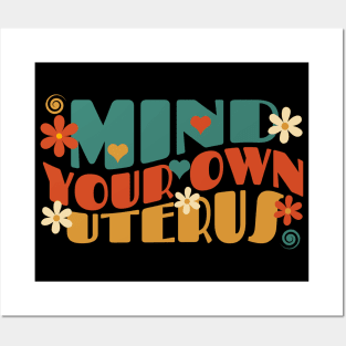 Mind your own uterus Posters and Art